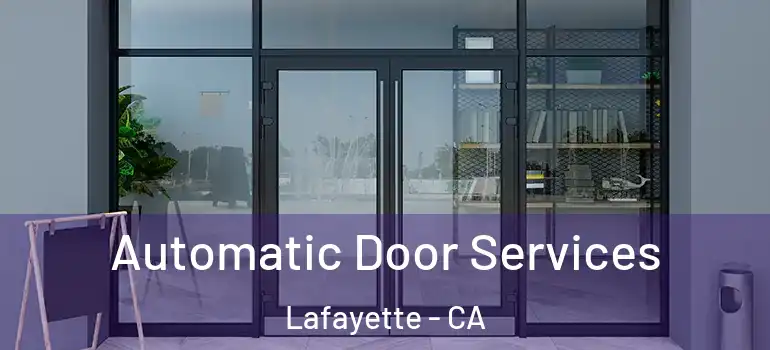  Automatic Door Services Lafayette - CA