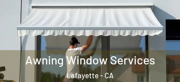  Awning Window Services Lafayette - CA