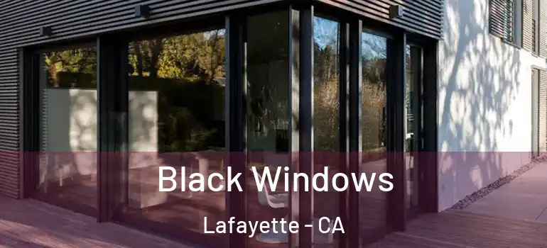 Black Windows Lafayette - CA