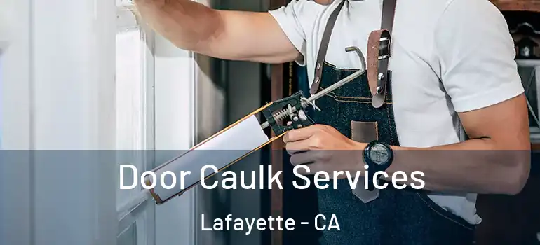  Door Caulk Services Lafayette - CA