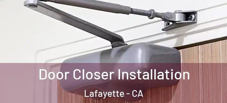  Door Closer Installation Lafayette - CA