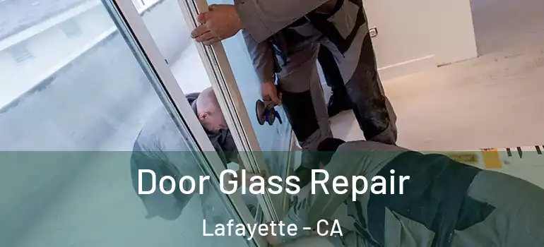  Door Glass Repair Lafayette - CA