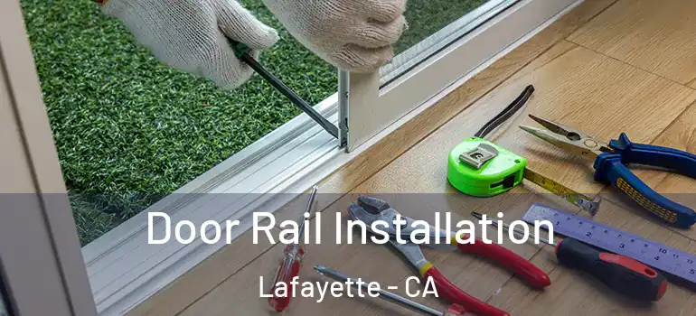  Door Rail Installation Lafayette - CA