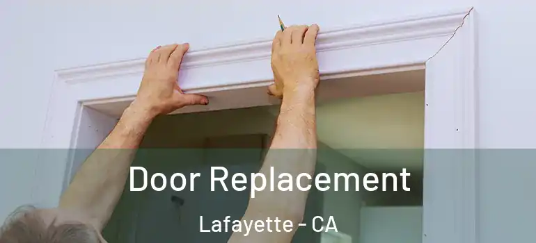  Door Replacement Lafayette - CA