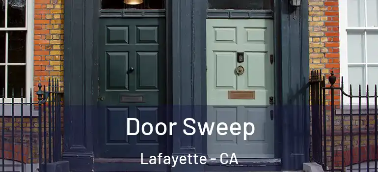  Door Sweep Lafayette - CA