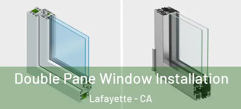  Double Pane Window Installation Lafayette - CA