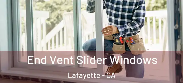  End Vent Slider Windows Lafayette - CA
