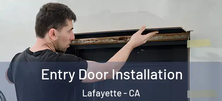  Entry Door Installation Lafayette - CA