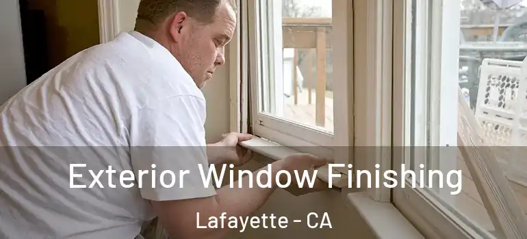  Exterior Window Finishing Lafayette - CA