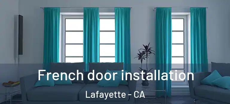  French door installation Lafayette - CA