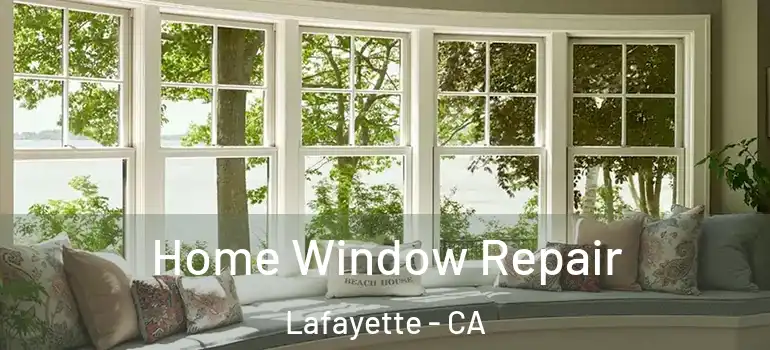  Home Window Repair Lafayette - CA