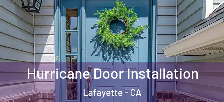  Hurricane Door Installation Lafayette - CA