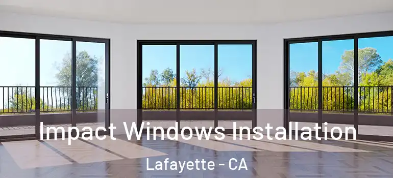  Impact Windows Installation Lafayette - CA
