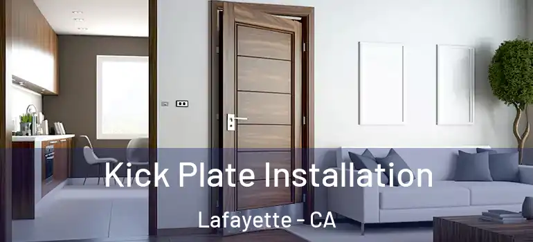  Kick Plate Installation Lafayette - CA