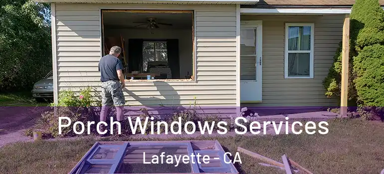  Porch Windows Services Lafayette - CA