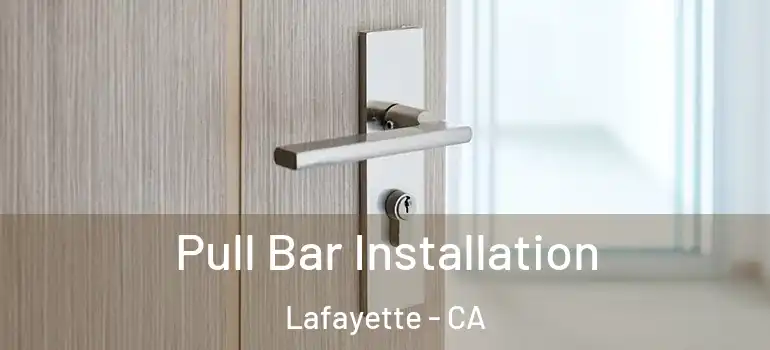  Pull Bar Installation Lafayette - CA