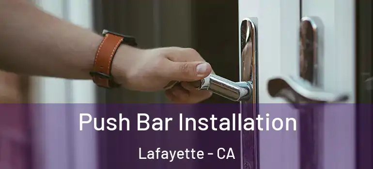  Push Bar Installation Lafayette - CA