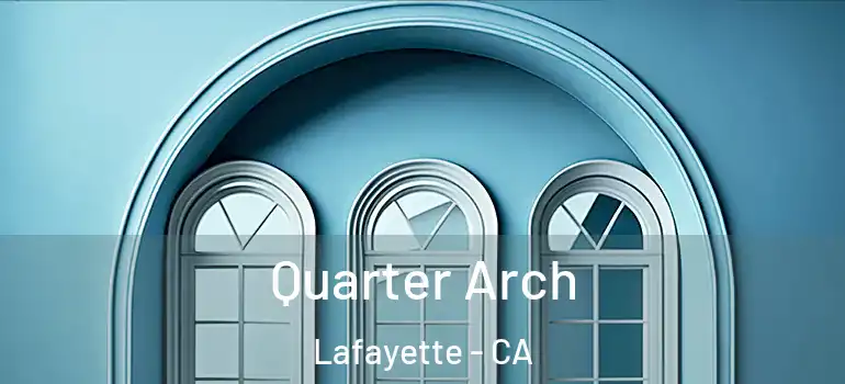  Quarter Arch Lafayette - CA
