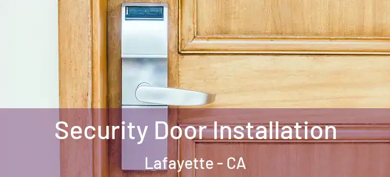  Security Door Installation Lafayette - CA