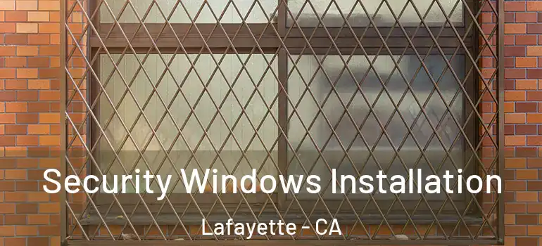  Security Windows Installation Lafayette - CA