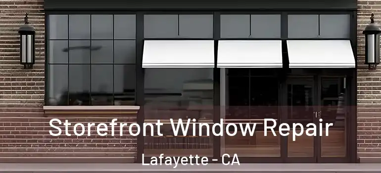  Storefront Window Repair Lafayette - CA