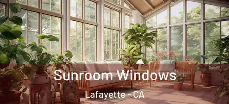  Sunroom Windows Lafayette - CA