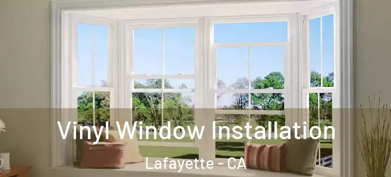  Vinyl Window Installation Lafayette - CA