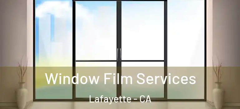  Window Film Services Lafayette - CA