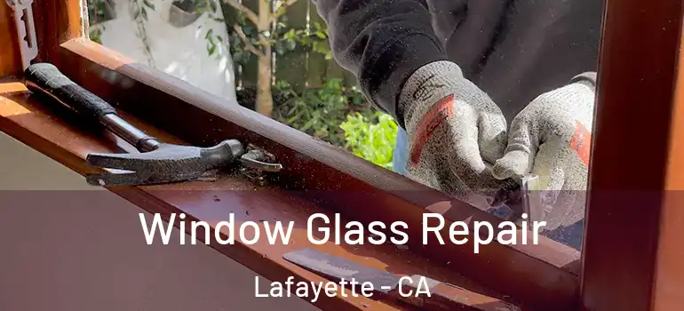  Window Glass Repair Lafayette - CA