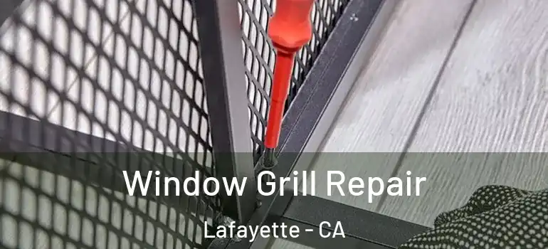  Window Grill Repair Lafayette - CA