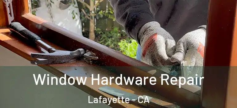  Window Hardware Repair Lafayette - CA