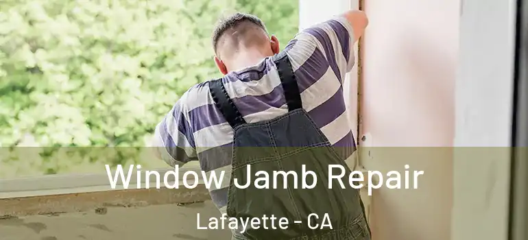  Window Jamb Repair Lafayette - CA