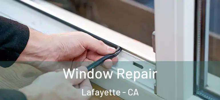 Window Repair Lafayette - CA