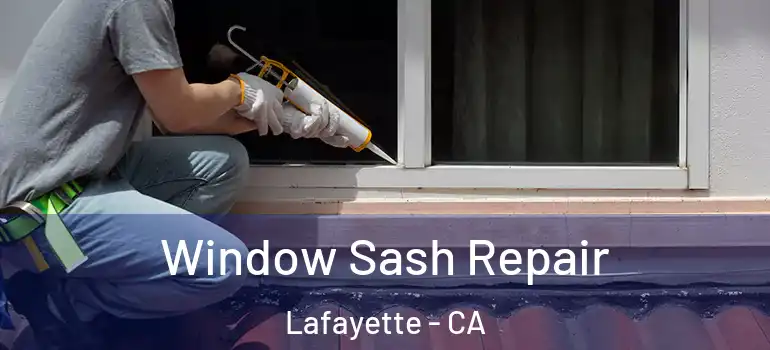  Window Sash Repair Lafayette - CA