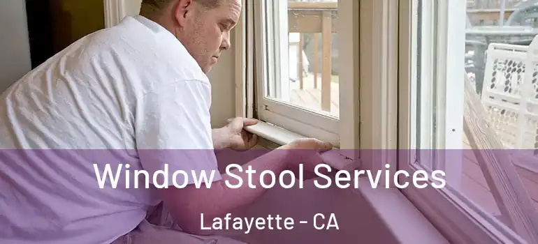  Window Stool Services Lafayette - CA